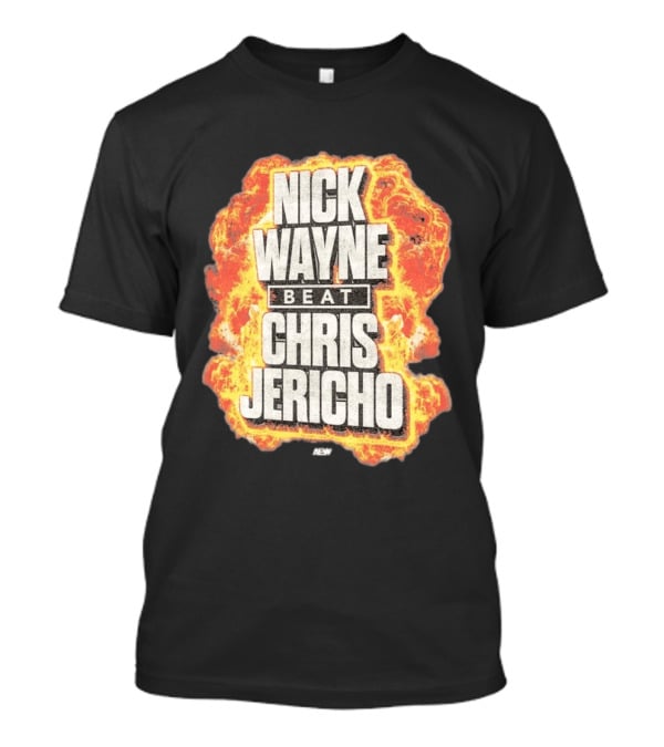 Nick Wayne Beat Chris Jericho AEW Explosive T-Shirt