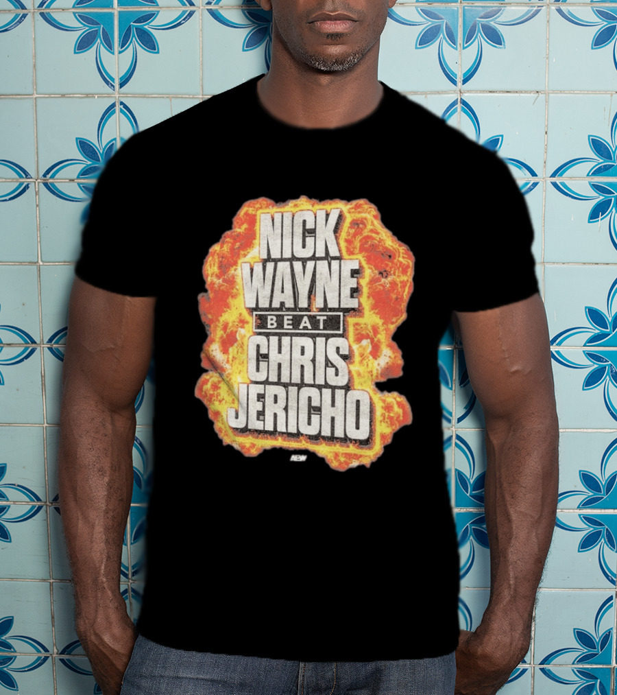 Nick Wayne Beat Chris Jericho AEW Explosive T-Shirt