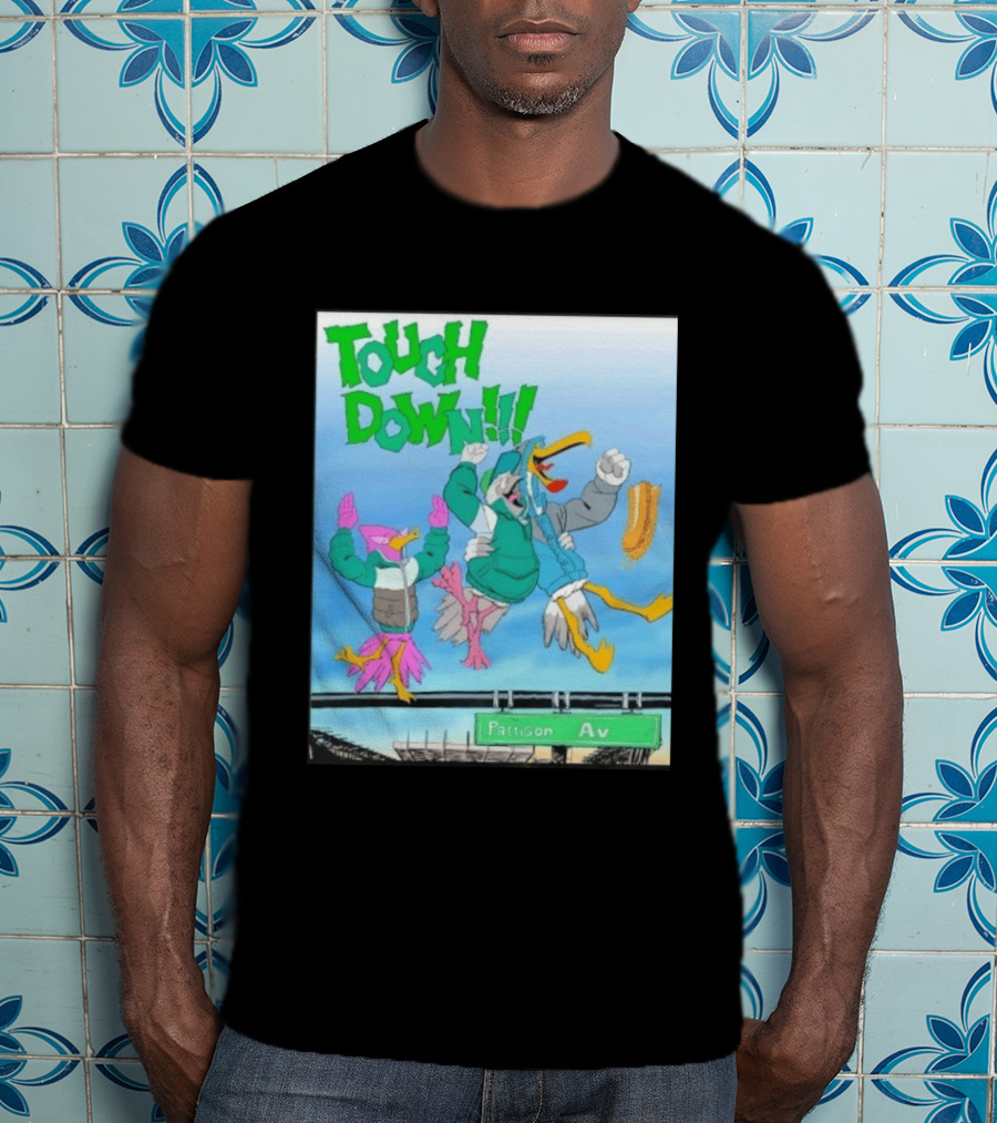 Touch Down Philadelphia Eagles Birds Pattison Av T-Shirt