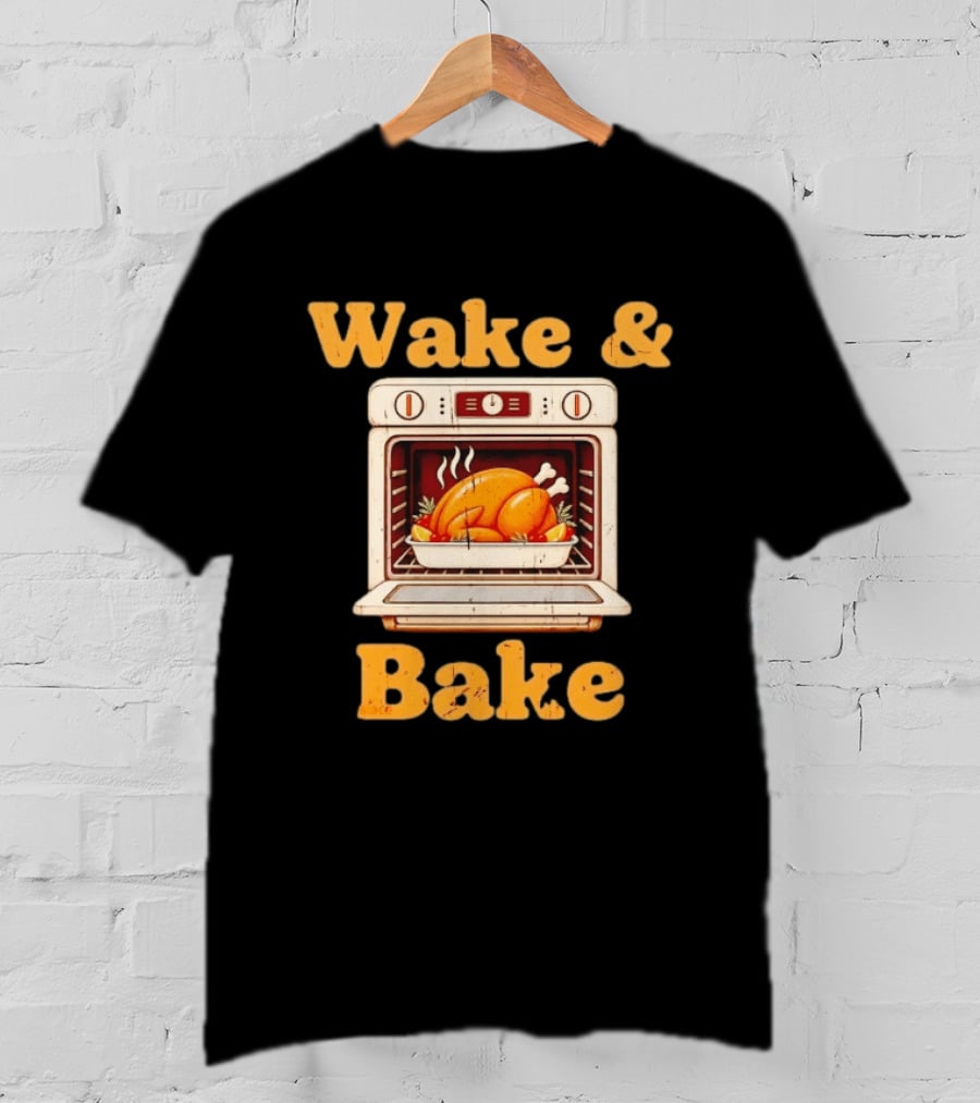 Wake And Bake Thanksgiving Turkey Oven Cooking T-Shirt