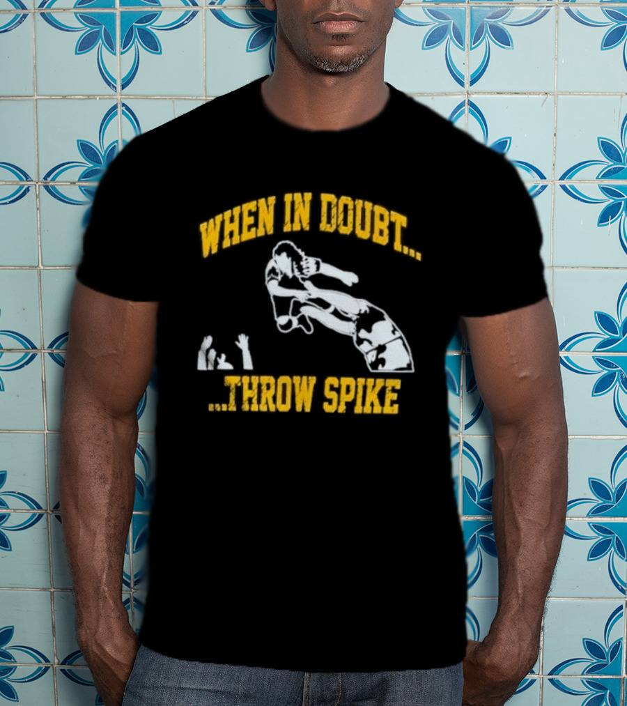 When In Doubt Throw Spike Volleyball Player T-Shirt