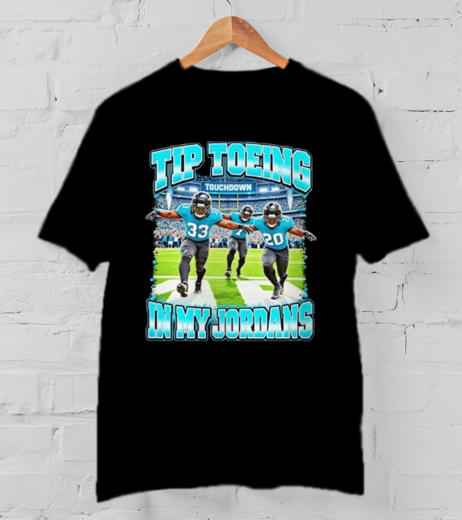 Tip Toeing Touchdown In My Jordans T-Shirt