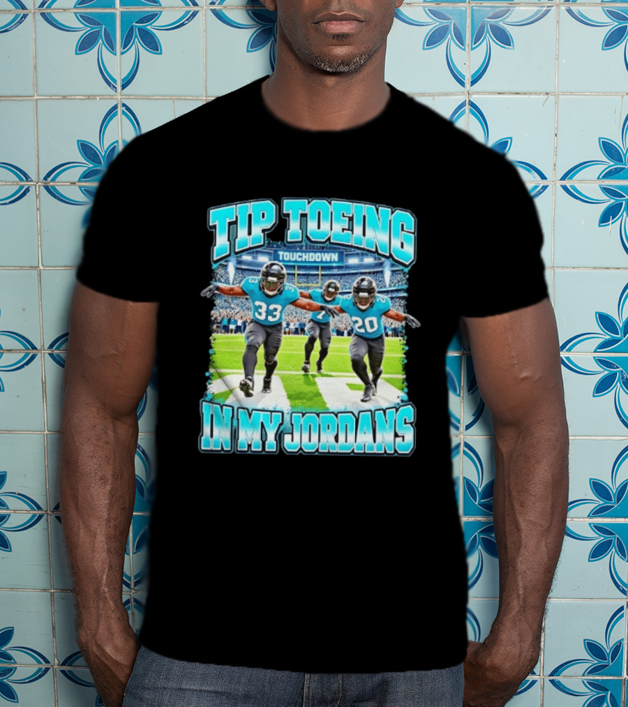 Tip Toeing Touchdown In My Jordans T-Shirt