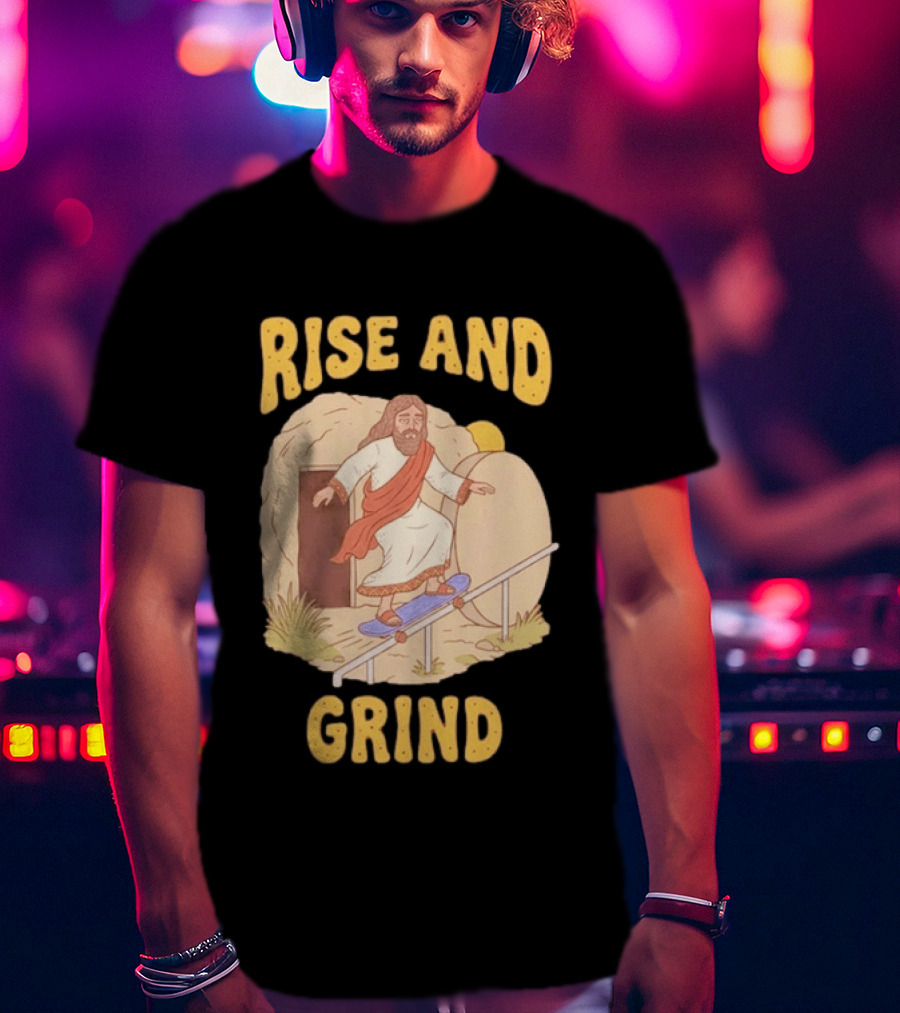 Rise And Grind Jesus Skateboarding Resurrection T-Shirt