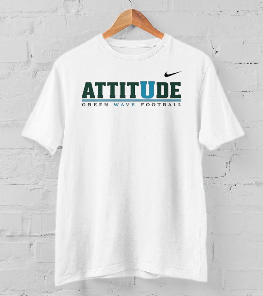 ATTITUDE U Green Wave Football Nike Tulane University T-Shirt