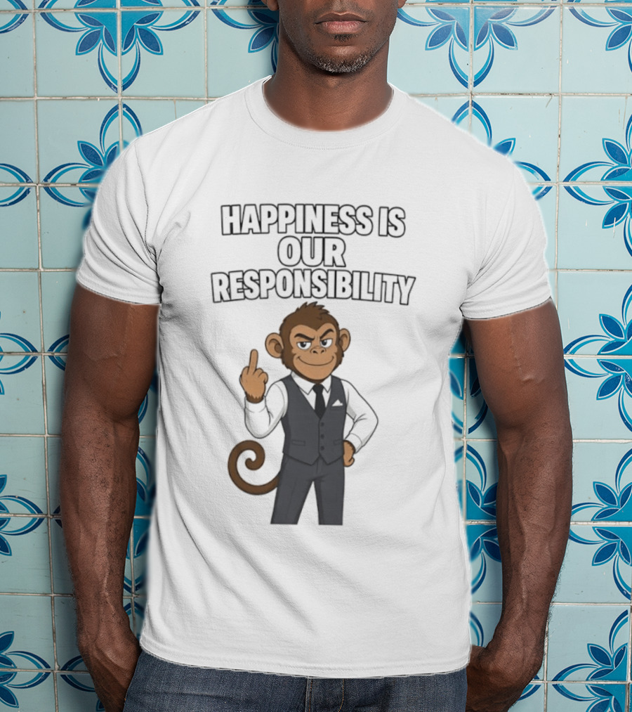 Happiness Is Our Responsibility Monkey In Suit T-Shirt