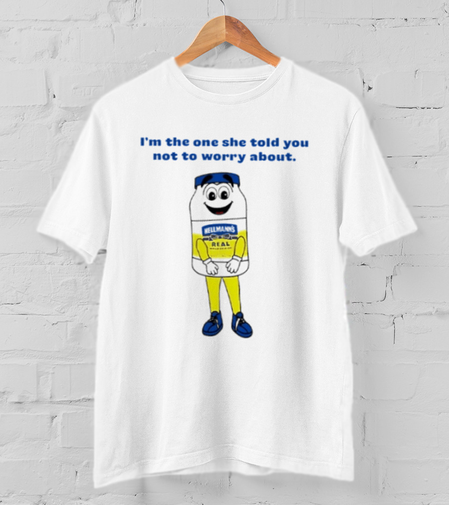 Hellmann's Real Mayonnaise I'm The One She Told You Not To Worry About Playful Jar T-Shirt