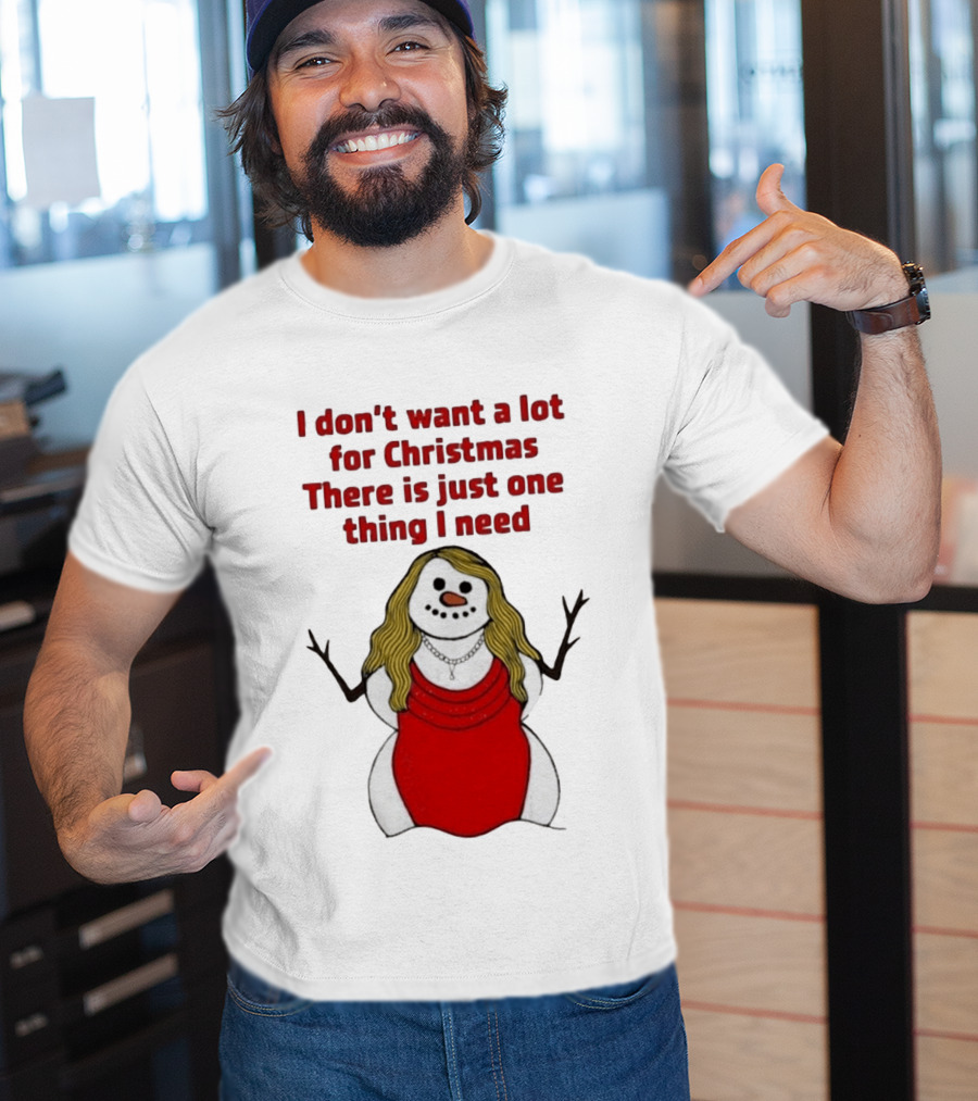I Don't Want A Lot For Christmas There Is Just One Thing I Need Snow Woman Red Dress T-Shirt