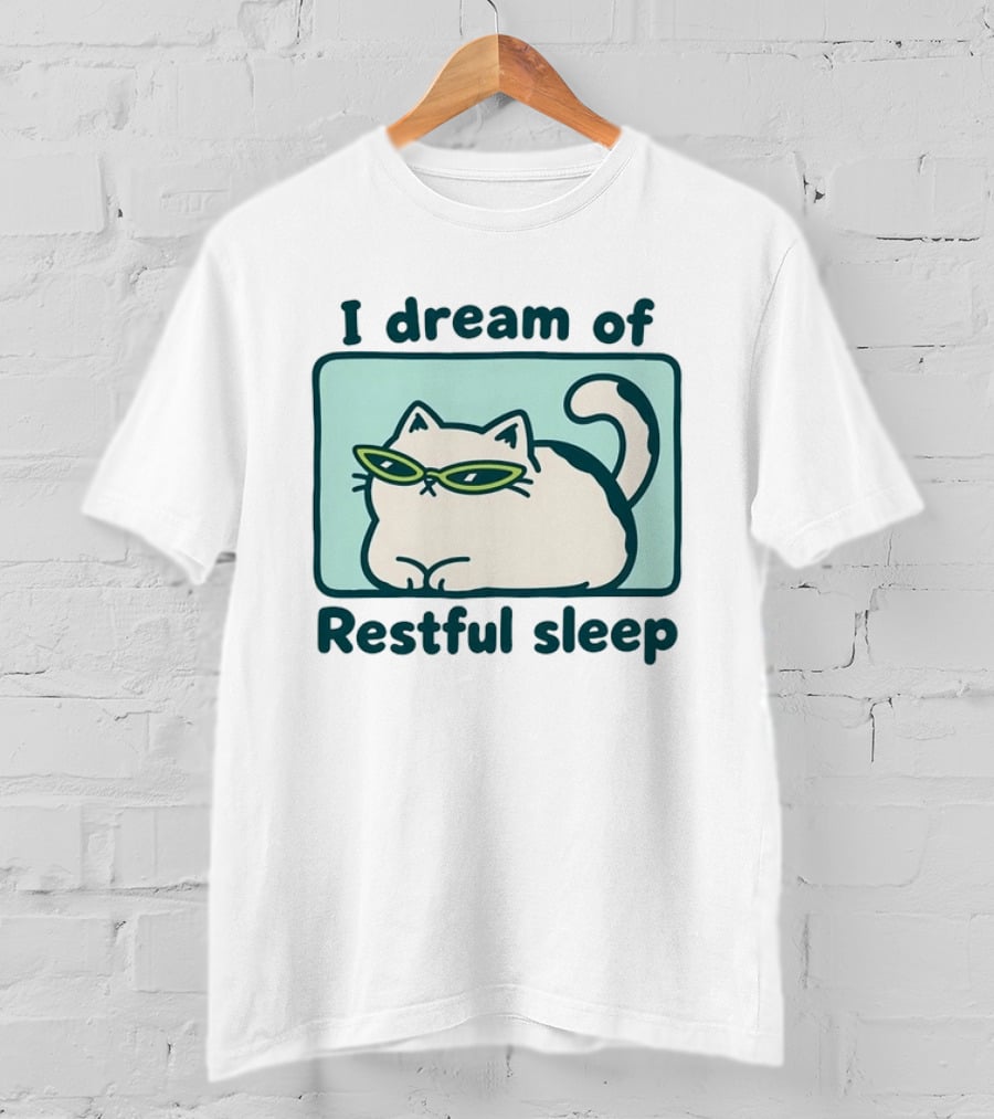 I Dream Of Restful Sleep Cat With Sunglasses T-Shirt