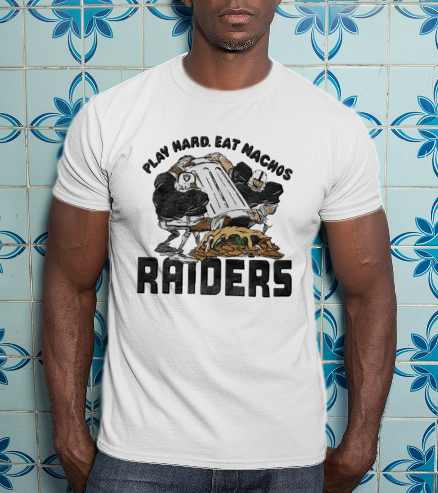 Las Vegas Raiders Play Hard Eat Nachos Fun Football Fan T-Shirt