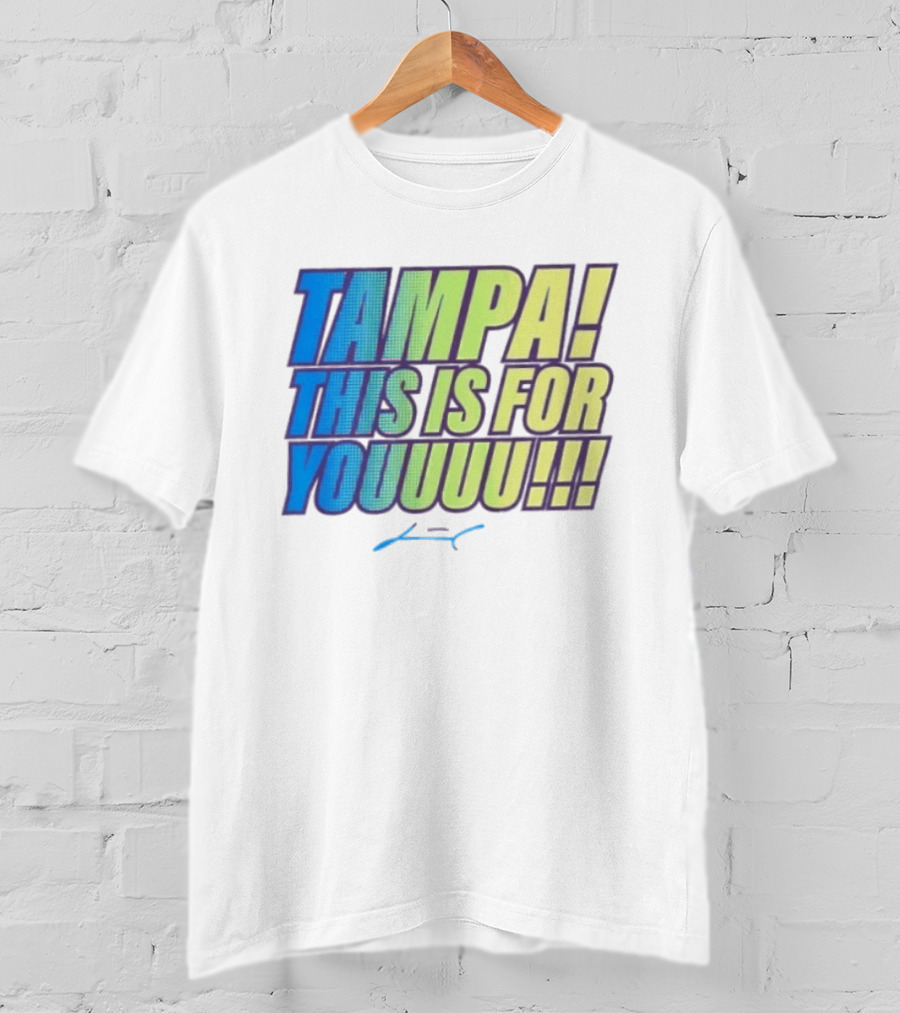 Tampa This Is For You Tom Brady Tampa This Is For Youuu T-Shirt