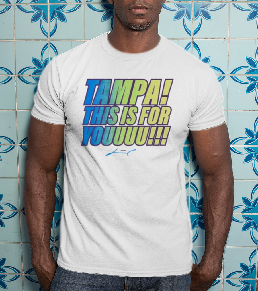 Tampa This Is For You Tom Brady Tampa This Is For Youuu T-Shirt