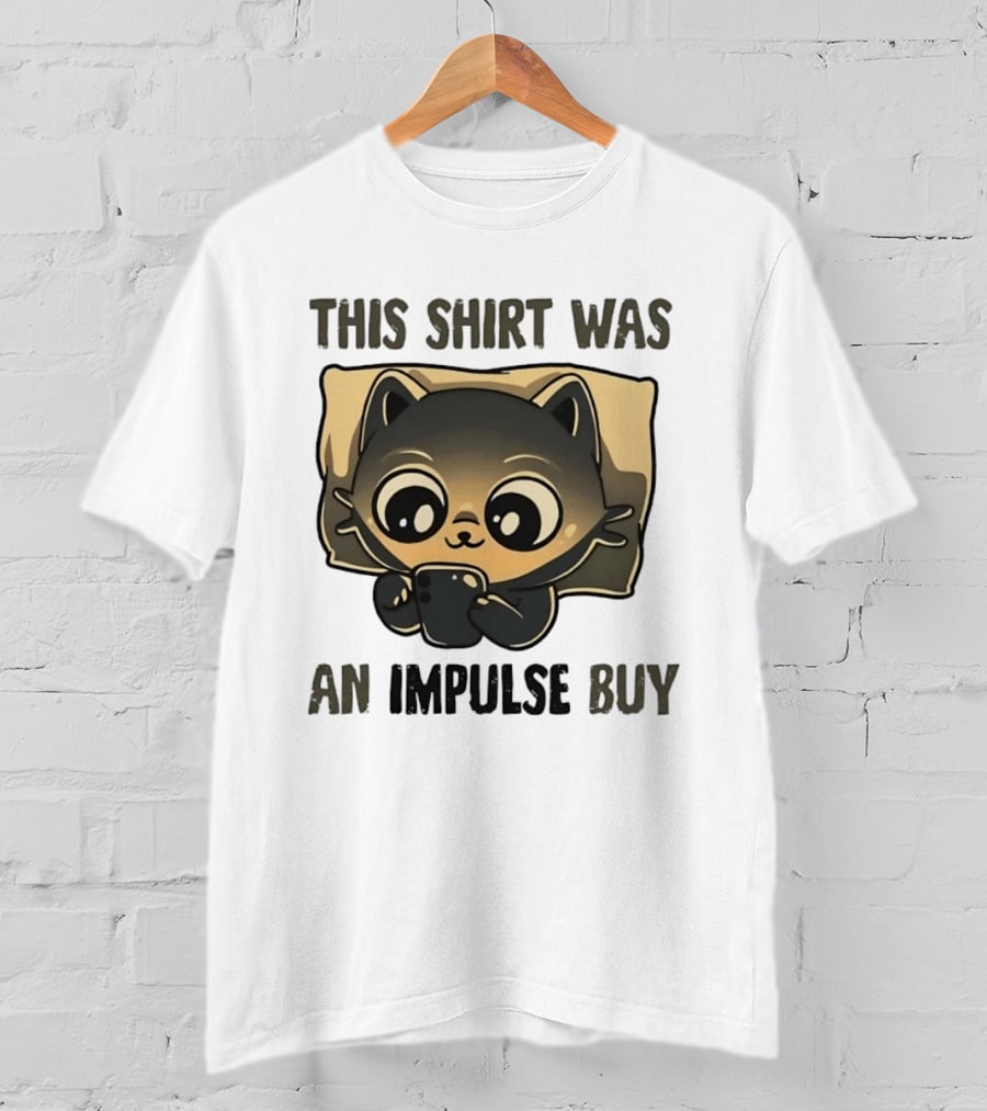 This Was An Impulse Buy With Cat Image T-Shirt