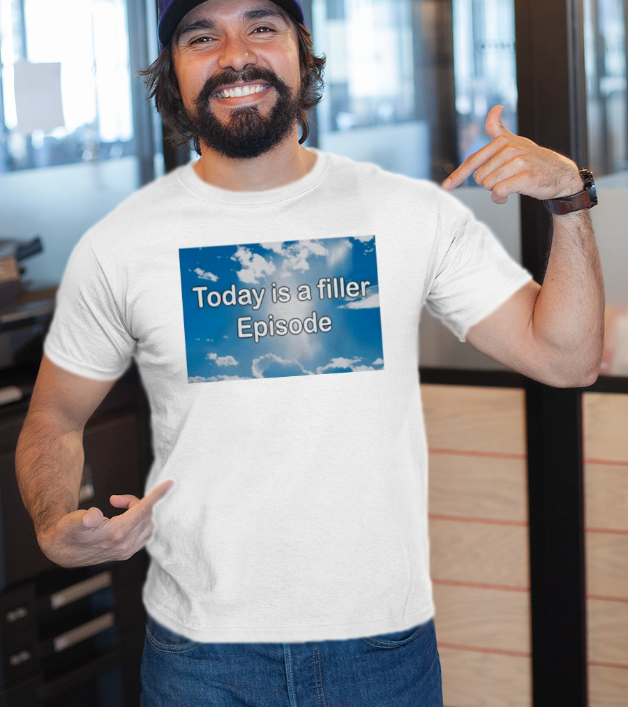 Today Is A Filler Episode Cloudy Sky T-Shirt