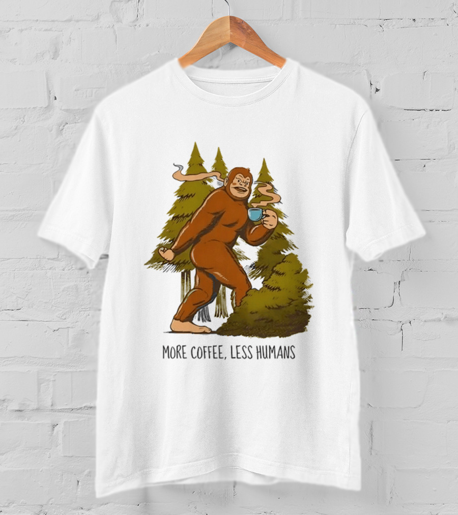 Bigfoot More Coffee Less Humans Sasquatch Walking In Forest With Coffee Cup T-Shirt