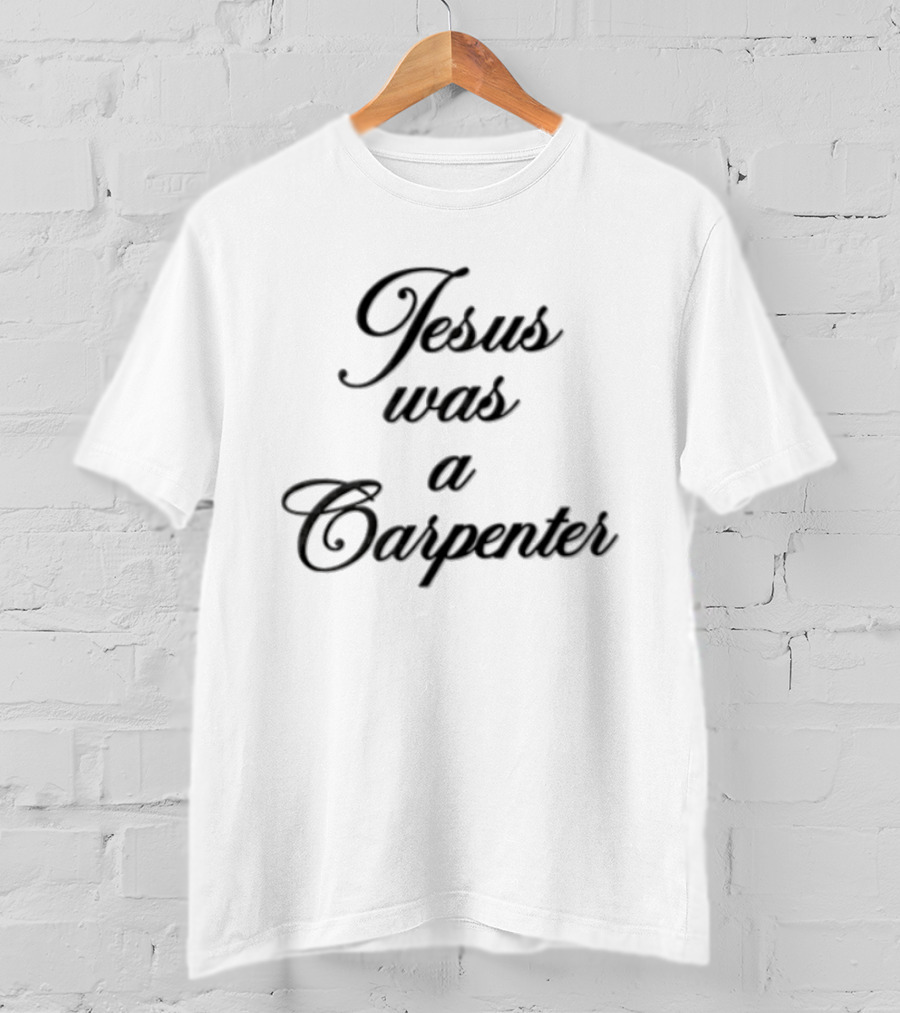 Jesus Was A Carpenter Black Cursive Script T-Shirt
