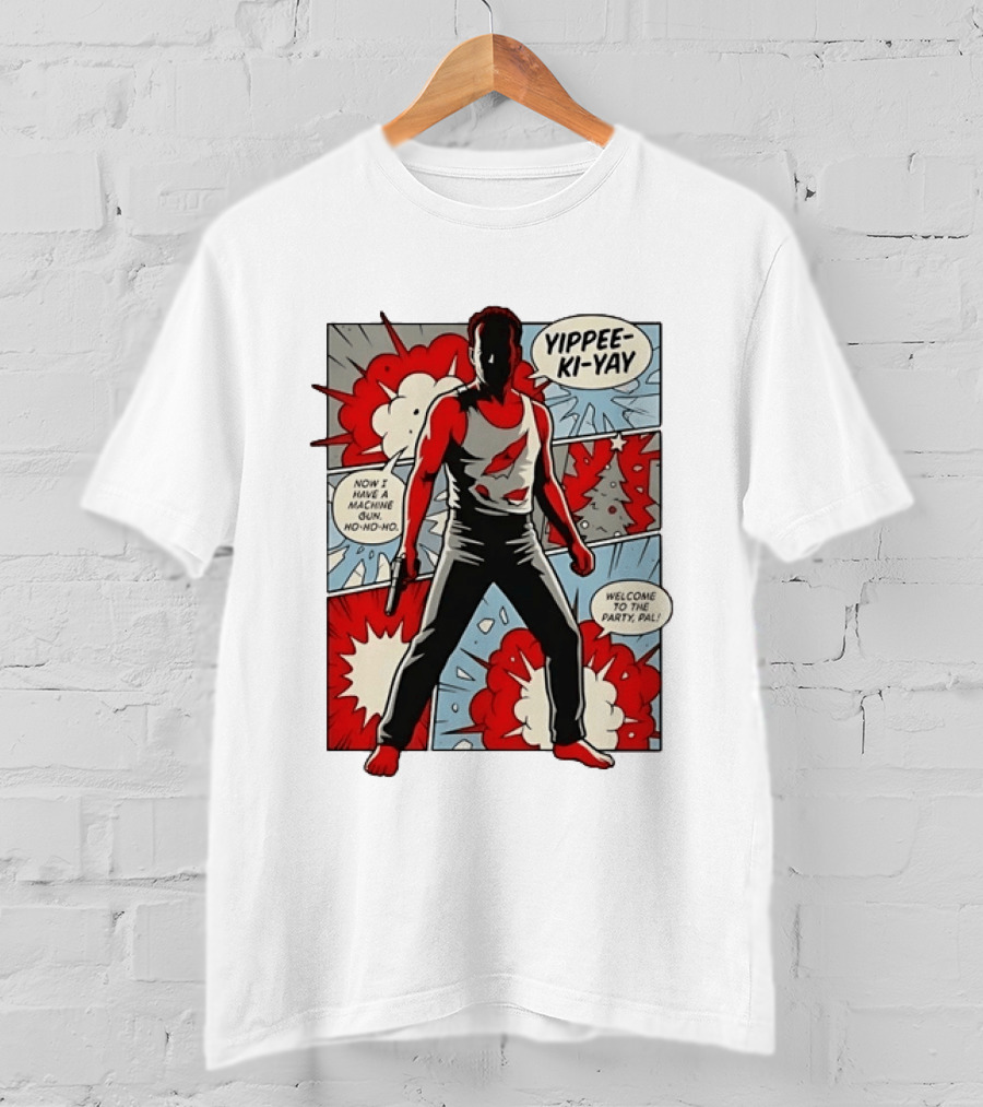 Die Hard Yippee Ki Yay Comic Style Now I Have A Machine Gun Ho Ho Ho Welcome To The Party Pal T-Shirt