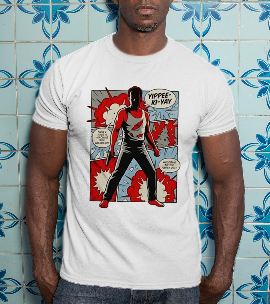 Die Hard Yippee Ki Yay Comic Style Now I Have A Machine Gun Ho Ho Ho Welcome To The Party Pal T-Shirt