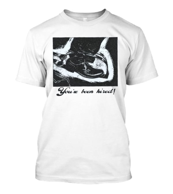 You've Been Hired Job Employment Footprints T-Shirt