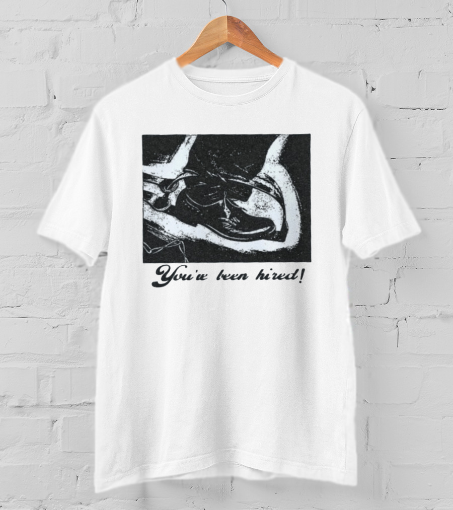 You've Been Hired Job Employment Footprints T-Shirt