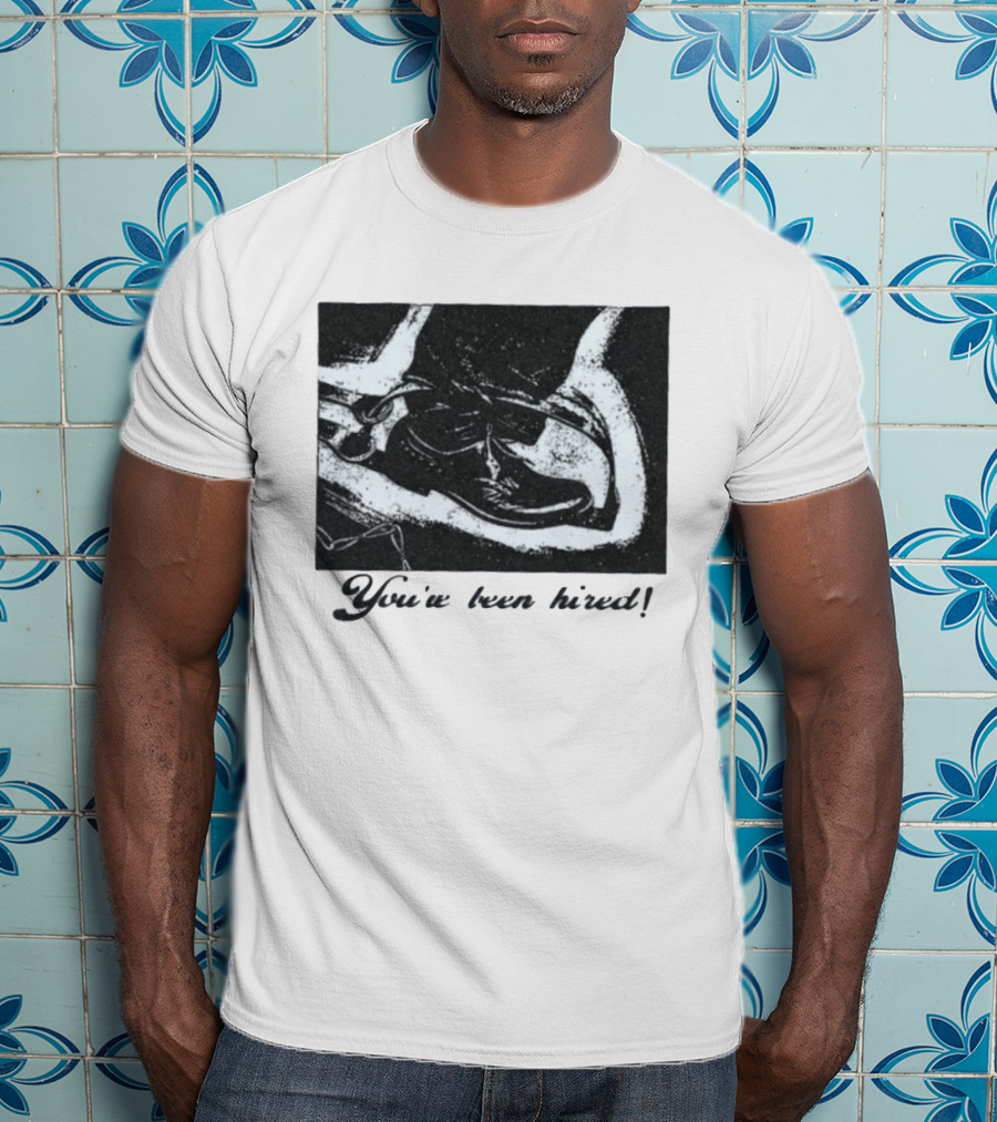 You've Been Hired Job Employment Footprints T-Shirt