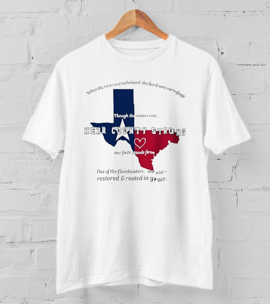 Kerr County Strong Texas Faith Flood Relief Restored Rooted In Grace T-Shirt