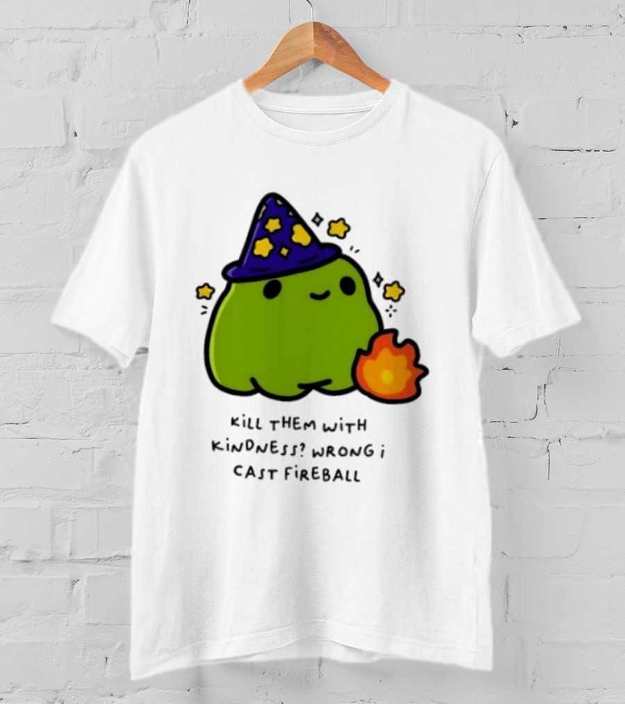 Kill Them With Kindness Wrong I Cast Fireball Wizard Slime Hat Cute Stars T-Shirt