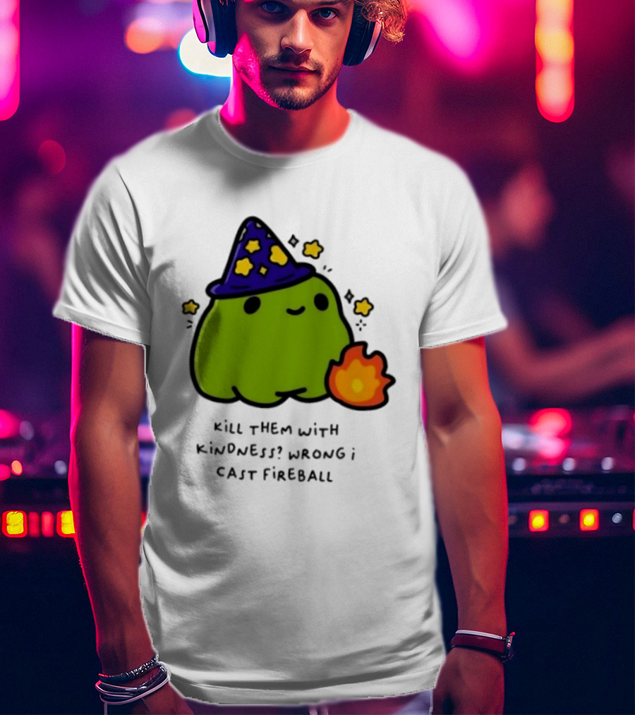 Kill Them With Kindness Wrong I Cast Fireball Wizard Slime Hat Cute Stars T-Shirt