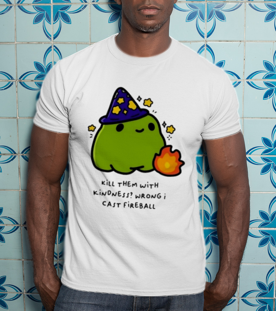 Kill Them With Kindness Wrong I Cast Fireball Wizard Slime Hat Cute Stars T-Shirt