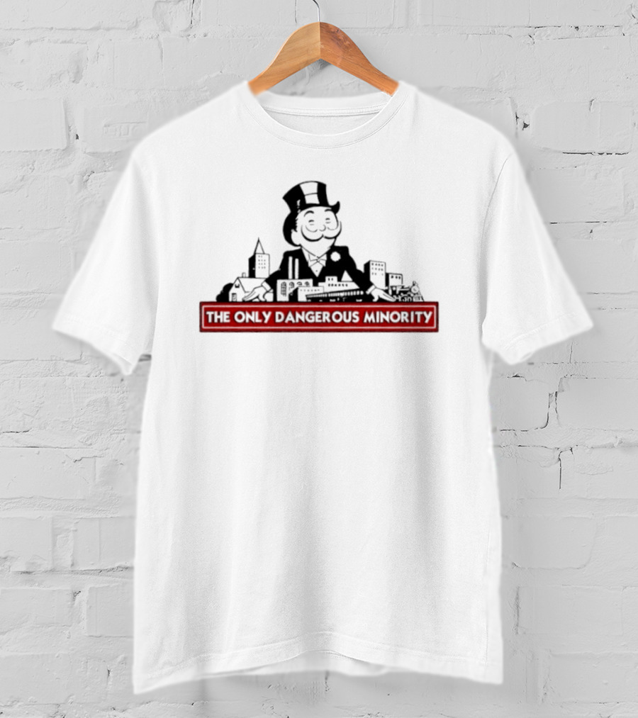 Monopoly Man The Only Dangerous Minority Top Hat And City T-Shirt