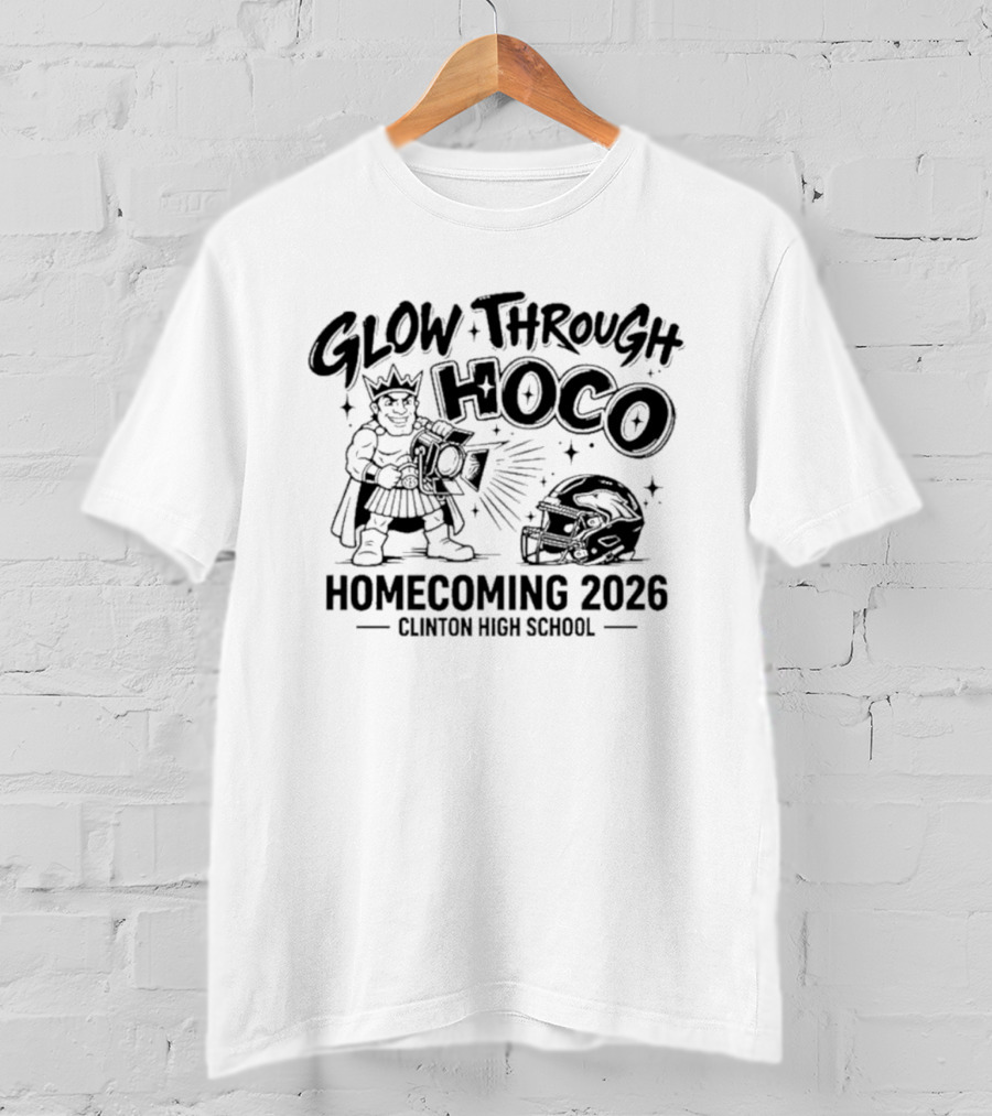 Glow Through Hoco Homecoming 2026 Clinton High School T-Shirt