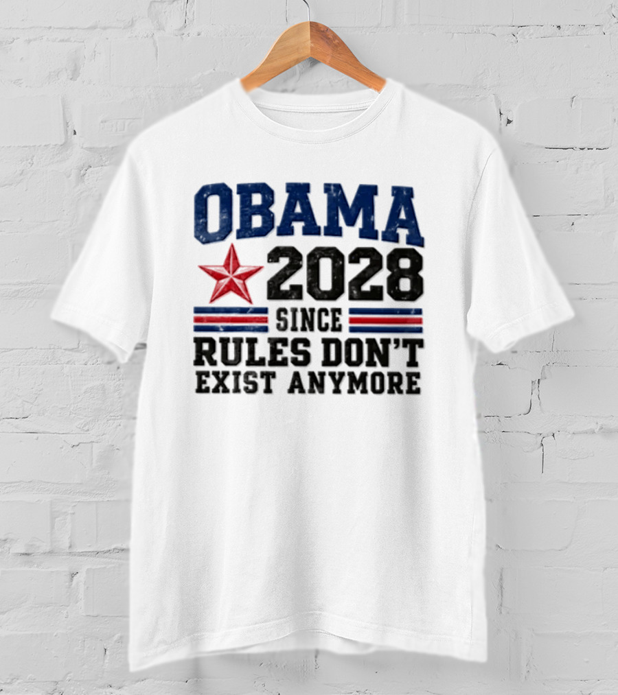 Obama 2028 Since Rules Don't Exist Anymore Star And Stripes T-Shirt