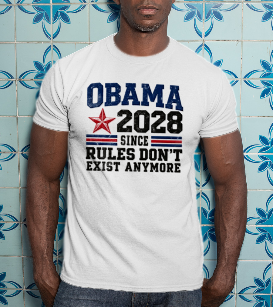 Obama 2028 Since Rules Don't Exist Anymore Star And Stripes T-Shirt