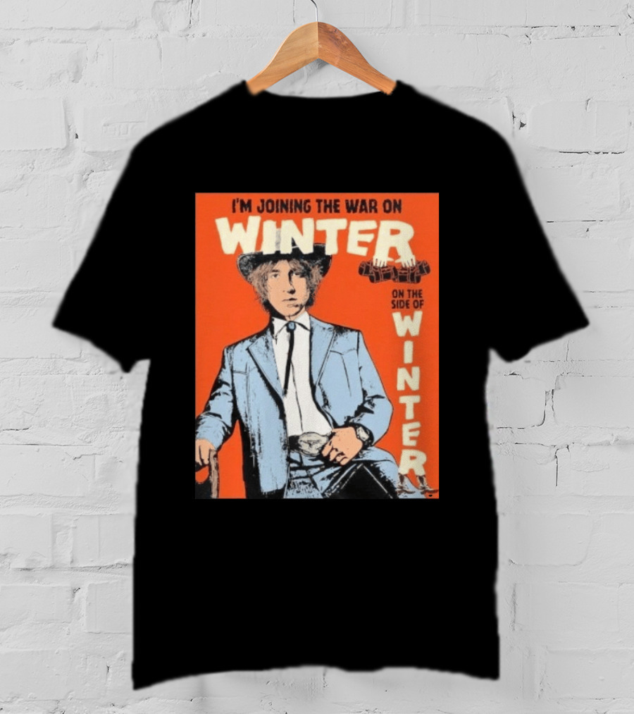 I'm Joining The War On Winter On The Side Of Winter Cameron Winter T-Shirt