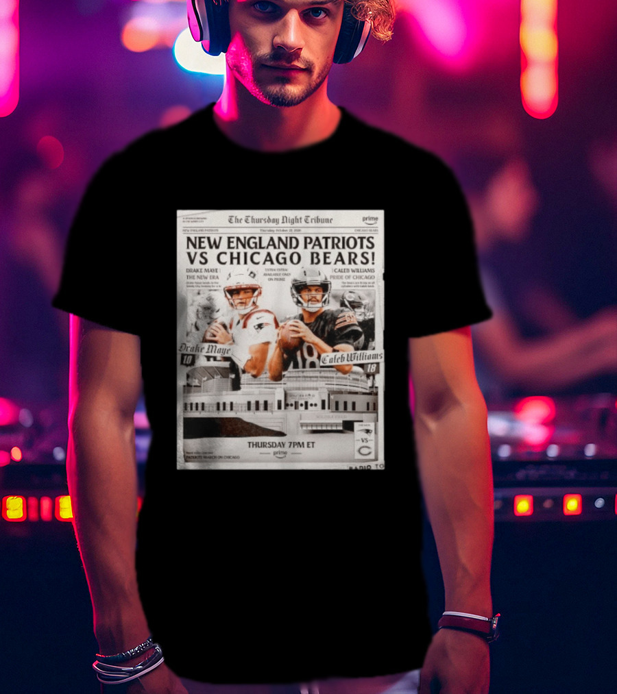 New England Patriots Vs Chicago Bears Thursday Night Football Drake Maye Caleb Williams Prime 7PM ET T-Shirt