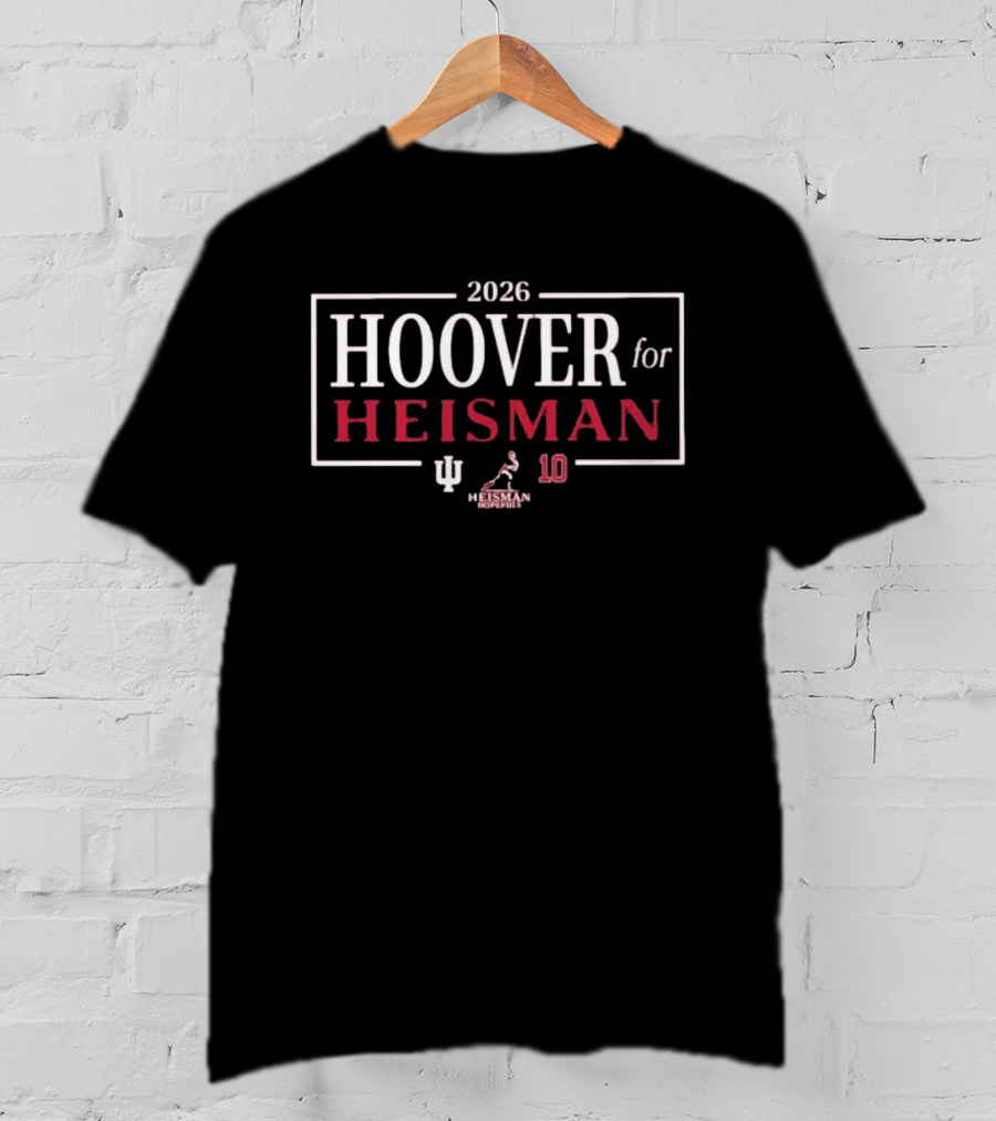 2026 Hoover For Heisman Indiana Hoosiers 10 Campaign T-Shirt