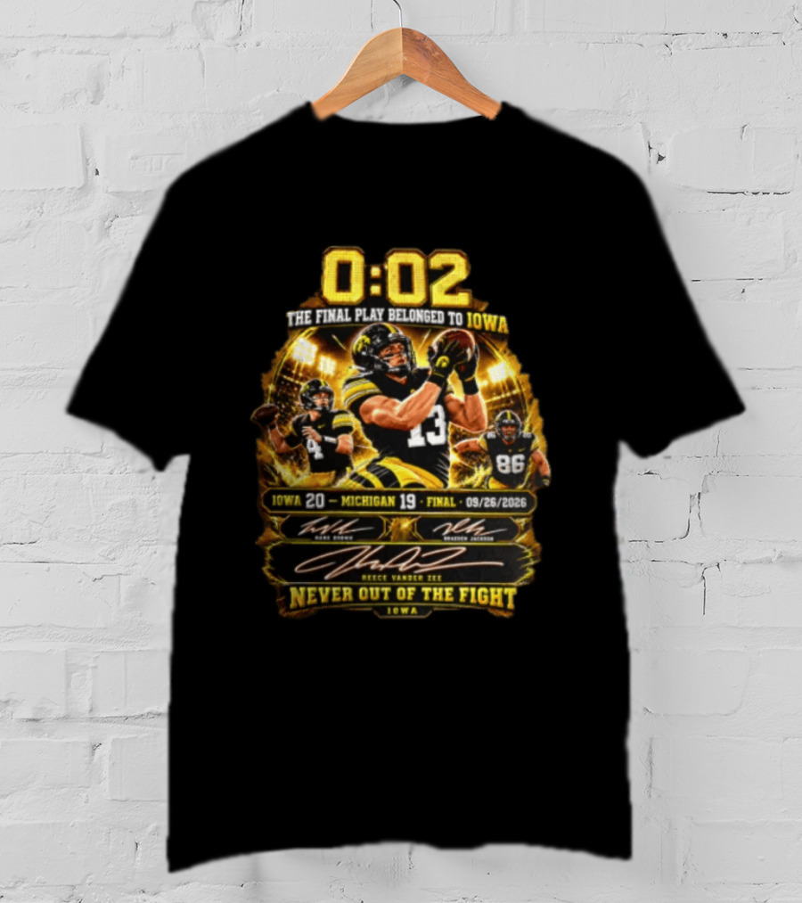 0:02 The Final Play Belonged To Iowa Never Out Of The Fight Iowa 20 Michigan 19 Final 09/26/2026 T-Shirt