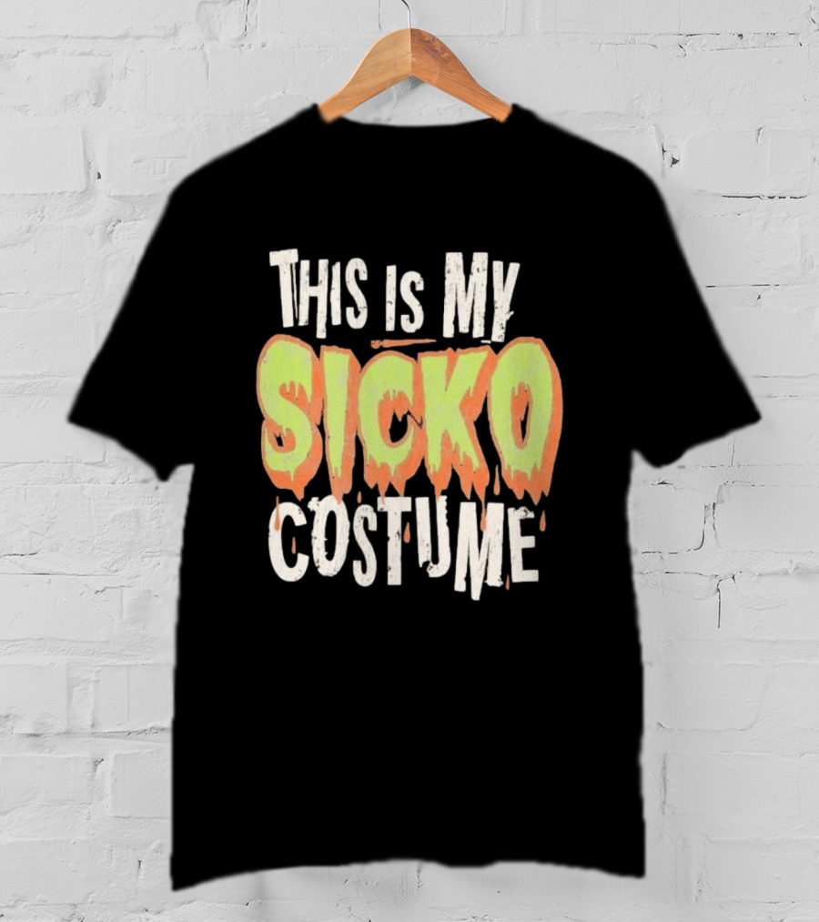 This Is My Sicko Costume Halloween Phrase T-Shirt