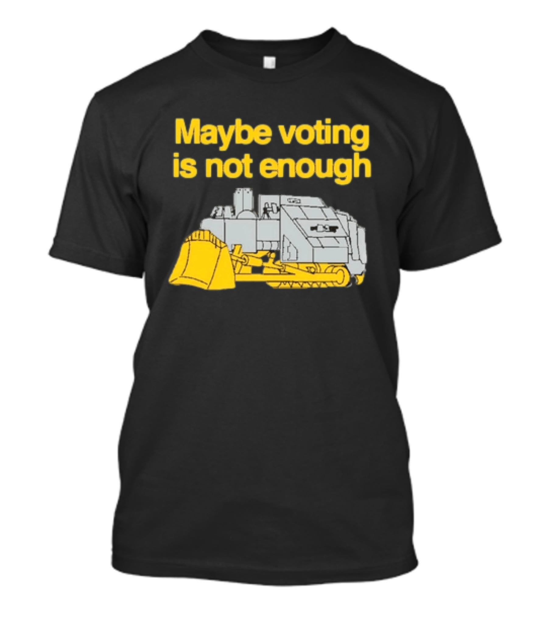 Maybe Voting Is Not Enough Killdozer Marvin Heemeyer T-Shirt