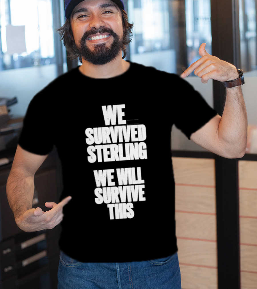 We Survived Sterling We Will Survive This T-Shirt