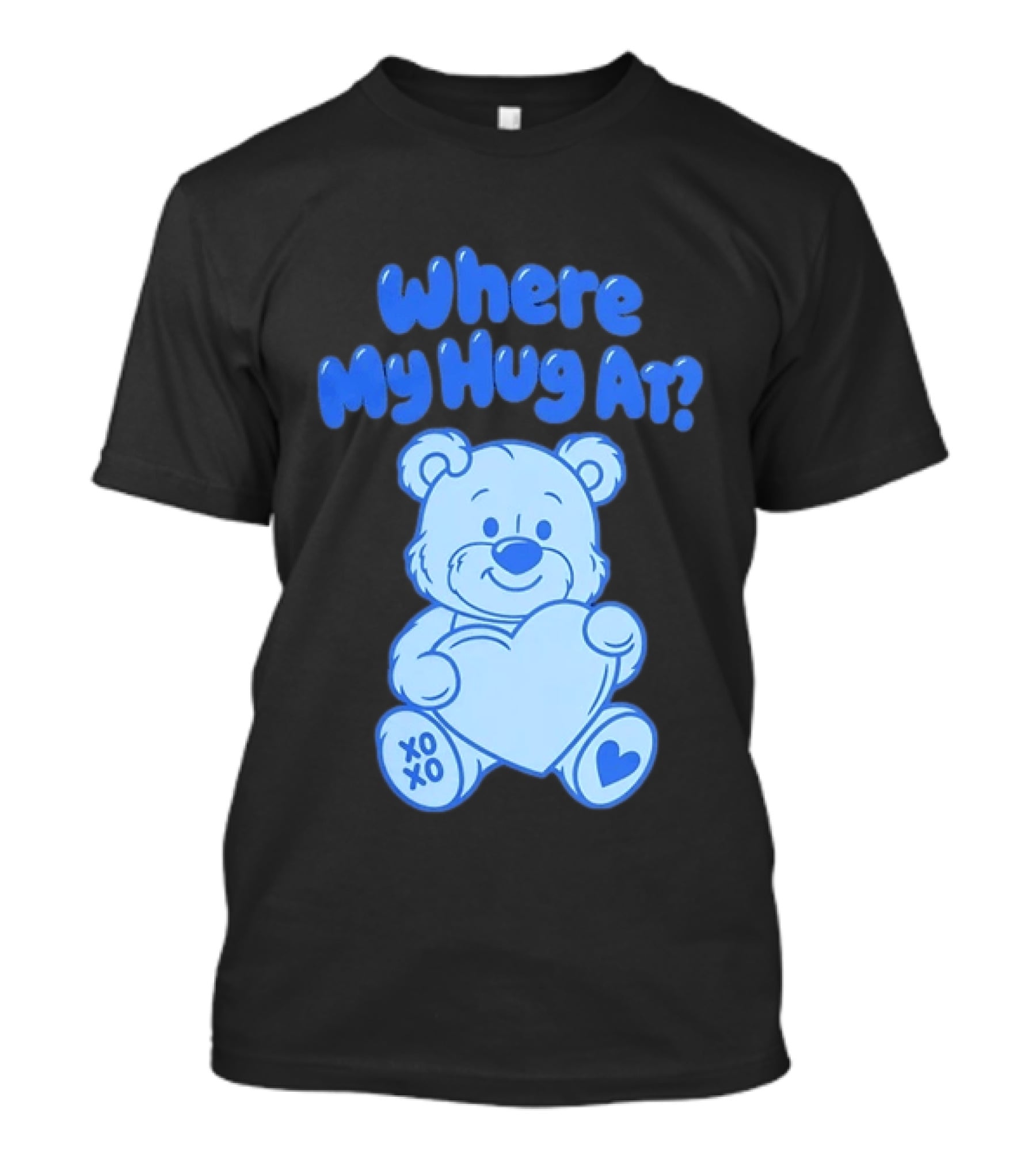 Where My Hug At Blue Teddy Bear Holding Heart XOXO T-Shirt