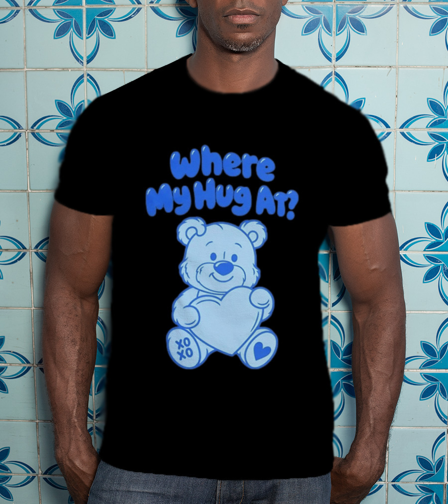 Where My Hug At Blue Teddy Bear Holding Heart XOXO T-Shirt