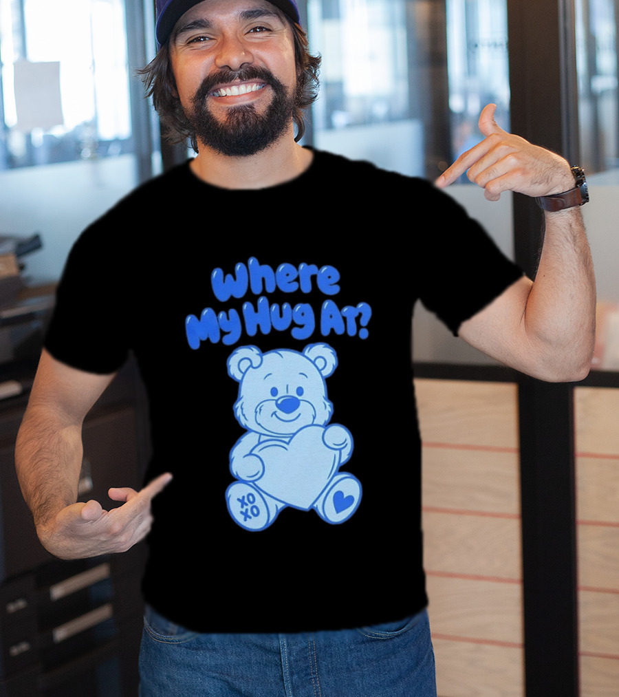 Where My Hug At Blue Teddy Bear Holding Heart XOXO T-Shirt