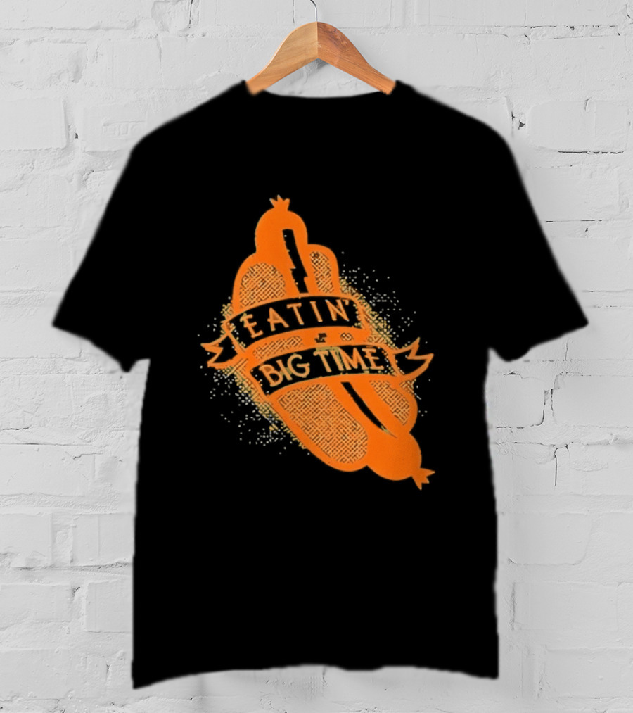 Eatin' Big Time Hot Dog Sausage Foodie Eating T-Shirt