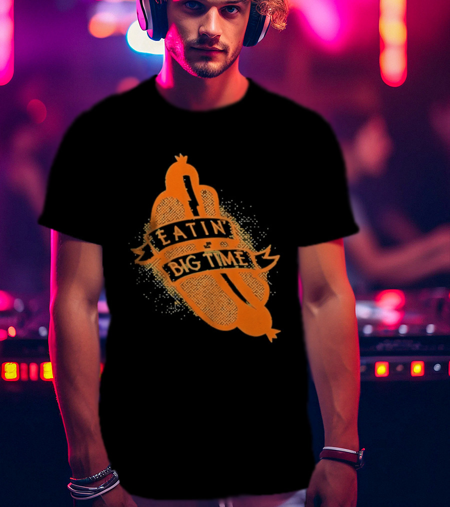 Eatin' Big Time Hot Dog Sausage Foodie Eating T-Shirt