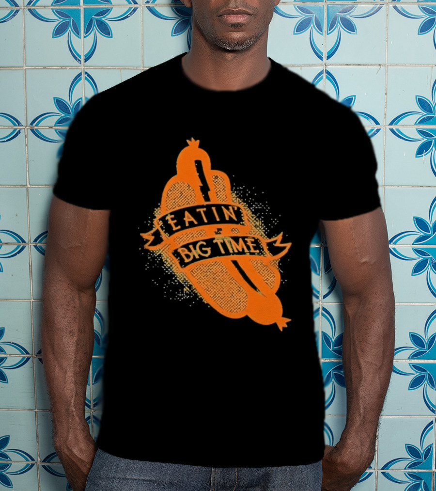 Eatin' Big Time Hot Dog Sausage Foodie Eating T-Shirt