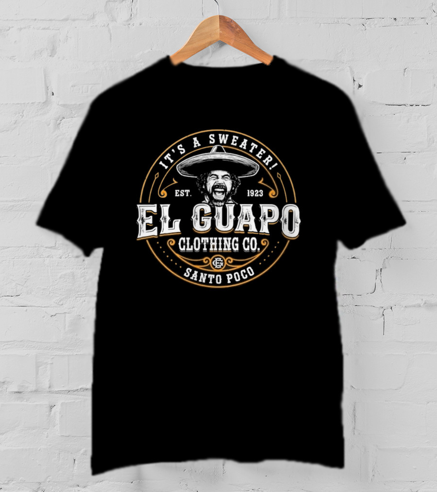 El Guapo Clothing Co It's A Sweater Santo Poco Est 1923 T-Shirt
