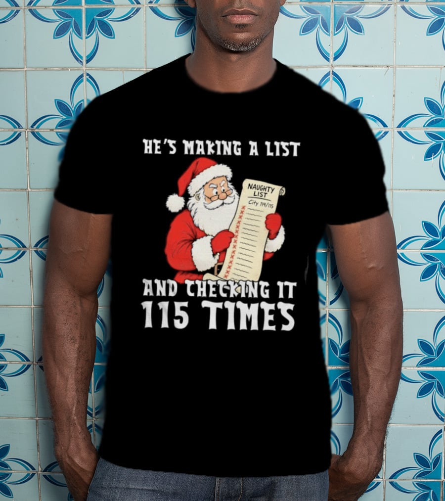 Santa Claus Making A List And Checking It 115 Times T-Shirt