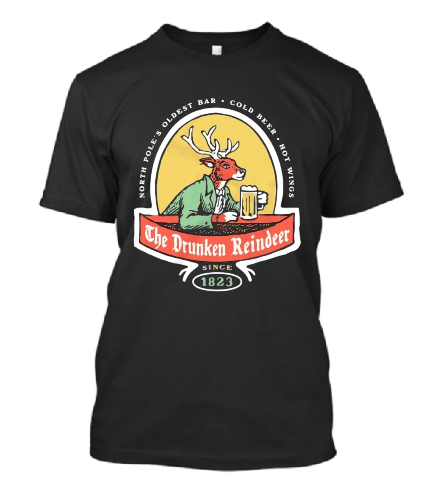 The Drunken Reindeer North Pole Oldest Bar Cold Beer Hot Wings Since 1823 T-Shirt
