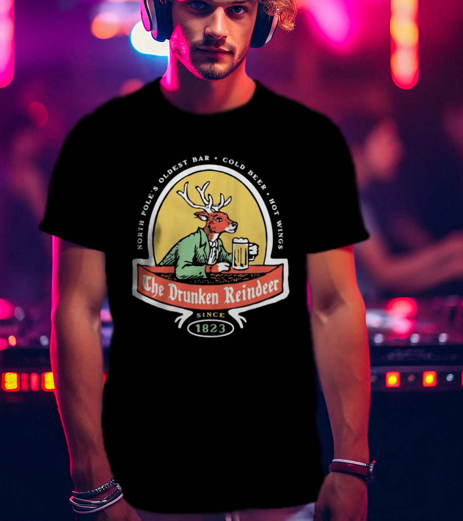 The Drunken Reindeer North Pole Oldest Bar Cold Beer Hot Wings Since 1823 T-Shirt